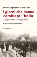 Cover: I giorni che hanno cambiato l'Italia. 2 giugno 1946 e 12 maggio 1974 - Storia, storie;Affinit&agrave; Elettive Edizioni