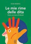 Cover: Le mie rime delle dita. Diamo una mano all'infanzia! - Il leone verde piccoli;Il Leone Verde