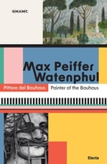 Cover: Max Peiffer Watenphul. Pittore del Bauhaus-Painter of the Bauhaus - Cataloghi di mostre;Electa