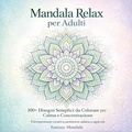 Cover: Mandala relax per adulti. 100+ disegni semplici da colorare per calma e concentrazione - Youcanprint