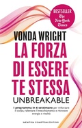 Cover: La forza di essere te stessa. Unbreakable - Grandi manuali Newton;Newton Compton Editori