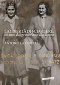 Cover: La libert&agrave; di scegliere. 80 anni dal primo voto alle donne. Antonella Cinelli - Extempora
