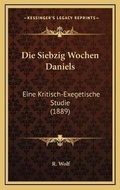 Cover: Die Siebzig Wochen Daniels - Kessinger Publishing