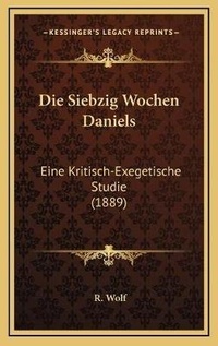 Enlarge image Cover: Die Siebzig Wochen Daniels - Kessinger Publishing