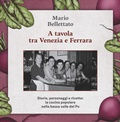 Cover: A tavola tra Venezia e Ferrara. Storie, personaggi e ricette: la cucina popolare nella bassa valle del Po - Apogeo Editore