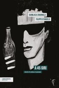 Cover: A 45 giri. Storie di cultura musicale - StoricaMENTE;isenzatregua