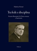 Cover: Tra fede e disciplina. Ernesto Buonaiuti, la Chiesa romana e l'universit&agrave; - I libri di Viella;Viella