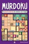 Cover: Murdoku. 80 omicidi misteriosi da risolvere con la logica. Il primo libro che unisce crime e sudoku - MAGAZZINI SALANI