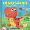 Cover: Dinosauri. Libro tattile sonoro - Dami Editore