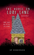Cover: The House on Lori Lane - Lunar Ridge Publishing LLC