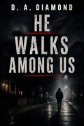 Cover: He Walks Among Us - D. A. Diamond