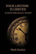 Cover: Your Lifetime is Limited, Is your Time Really Yours? - Heinrich Wilson Publishing
