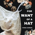 Cover: For Want of A Hat - dancing girl press & studio