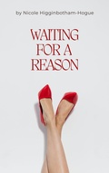 Cover: Waiting for a Reason - Nicole Higginbotham-Hogue