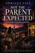 Cover: Not The Parent Expected: A Gripping DNA Genealogy Mystery Thriller with Hidden Family Secrets - Crimson Veil Press