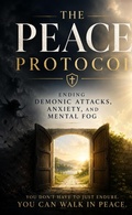 Cover: The Peace Protocol: Ending Demonic Attacks, Anxiety and Mental Fog - David