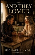 Cover: And They Loved - Michael Jonathan Hyde