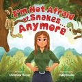 Cover: I'm Not Afraid of Snakes...Anymore (The Willow Green Series Book 1) - Christine Boyer