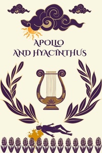 Enlarge image Cover: Apollo and Hyacinthus - Crystal Inman