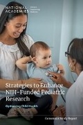 Cover: Strategies to Enhance NIH-Funded Pediatric Research - National Academies Press