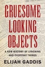 Cover: Gruesome Looking Objects - Cambridge University Press