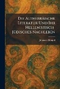 Cover: Die Althebraeische Literatur Und Ihr Hellenistisch-JA1/4disches Nachleben - Tradd Street Press