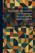 Cover: Die Mode, Menschen Un Moden Im Sechzehnten Jahrhundert - Tradd Street Press