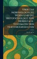 Cover: Uber Das Morphologische Wesen Und Die Histopathologie Der Hereditaer-Systematischen Nervenkrankheiten - Tradd Street Press