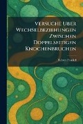 Cover: Versuche Uber Wechselbeziehungen Zwischen Doppelseitigen Knochenbruchen - Tradd Street Press