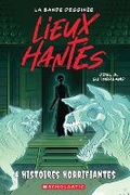 Cover: Lieux Hantes: La Bande Dessinee: N&deg; 3 - Quatre Histoires Horrifiantes - Scholastic