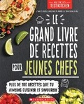 Cover: Le Grand Livre de Recettes Pour Jeunes Chefs - Scholastic