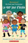 Cover: Bienvenue! Un Livre Sur l'Inclusion: Le 100e Jour d'Ecole - Scholastic