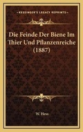 Cover: Die Feinde Der Biene Im Thier Und Pflanzenreiche (1887) - Kessinger Publishing
