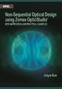 Enlarge image Cover: Non-Sequential Optical Design Using Zemax OpticStudio (R) - SPIE Press