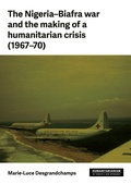Cover: The Nigeria-Biafra war and the making of a humanitarian crisis (1967-70) - Manchester University Press