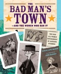Cover: The Bad Man's Town-and the Women Who Ran It - Calkins Creek