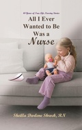 Cover: All I Ever Wanted to Be Was a Nurse - Austin Macauley Publishers LLC