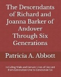 Cover: The Descendants of Richard and Joanna Barker of Andover Through Six Generations - Patricia A. Abbott