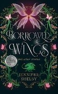 Cover: Borrowed Wings and other stories - Jennifer Shelby