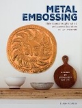 Cover: Metal Embossing: Includes 35 step-by-step projects - CICO Books