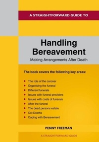 Enlarge image Cover: A Straightforward Guide to Handling Bereavement Making Arrangements Following Death - Straightforward Publishing