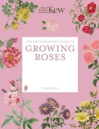 Enlarge image Cover: The Kew Gardener's Guide to Growing Roses: Volume 8 - Frances Lincoln