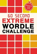 Cover: 60 Second Extreme Wordle Challenge: Volume 16 - Ivy Press