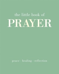 Enlarge image Cover: The Little Book of Prayer - Quadrille Publishing Ltd