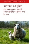 Cover: Instant Insights: Improving the Health and Welfare of Ewes and Lambs - Burleigh Dodds Science Publishing Limited
