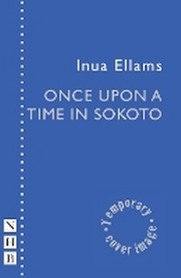 Enlarge image Cover: Once Upon a Time in Sokoto - Nick Hern Books