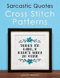 Enlarge image Cover: Sarcastic Quotes Cross Stitch Patterns Book - Jennifer Williams