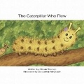 Cover: The Caterpillar Who Flew - Kitten Tales Press