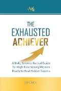 Cover: The Exhausted Achiever - King Productions