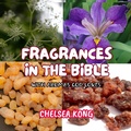 Cover: Fragrances in the Bible - Chelsea Kong